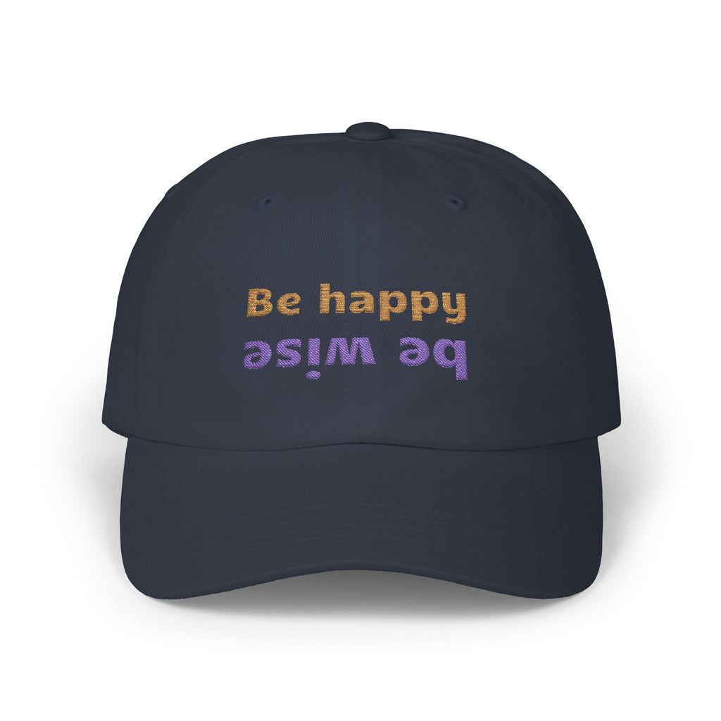 Whimsical Dad Cap - Be Happy, Be Wise | Gift for Father, Birthday, Casual Accessory, Motivational Hat, Dad Gifts