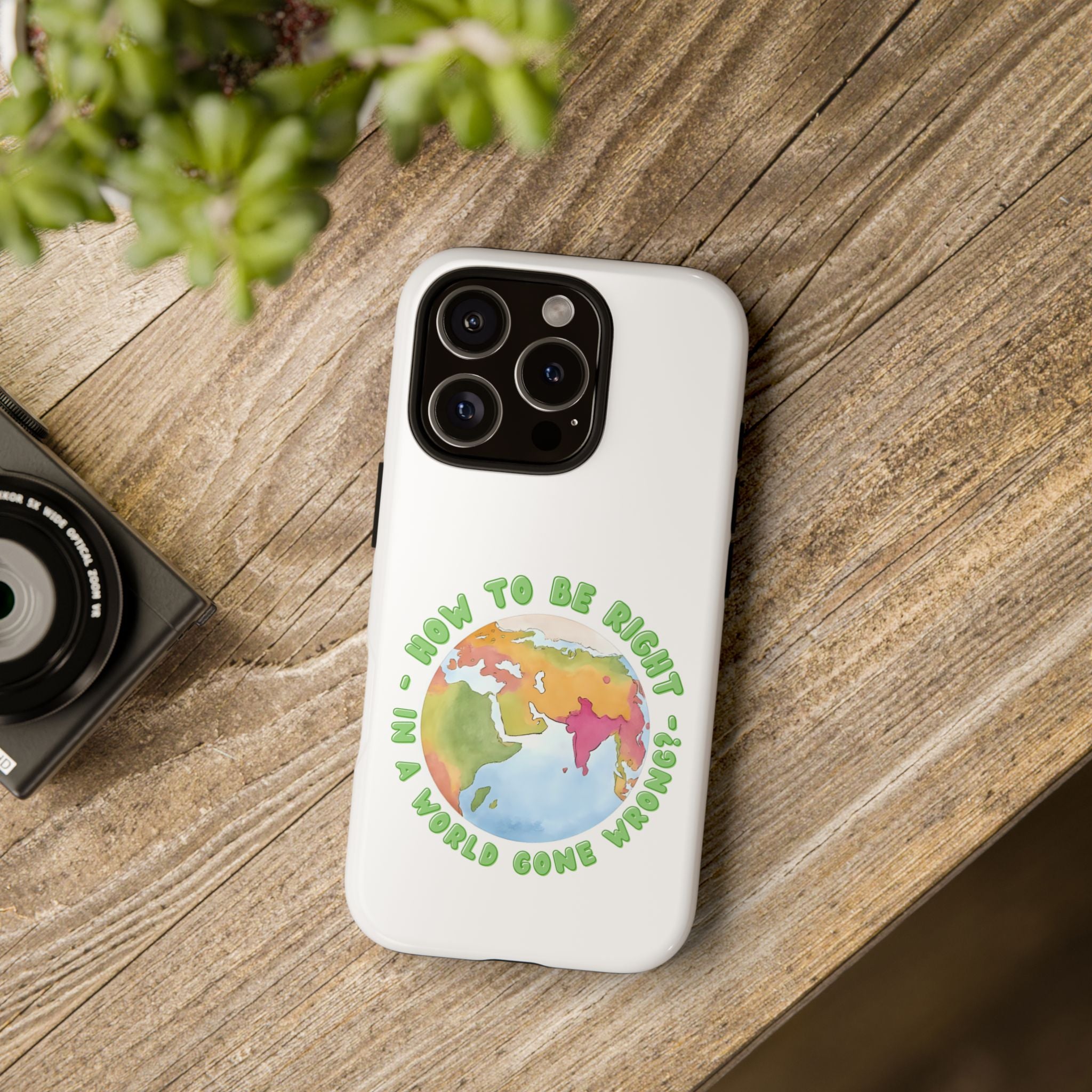 Earthy Phone Case - "How to be Right in a World Gone Wrong" - Eco-Friendly, Gift for Travelers, Unique Phone Accessory, Stylish Case