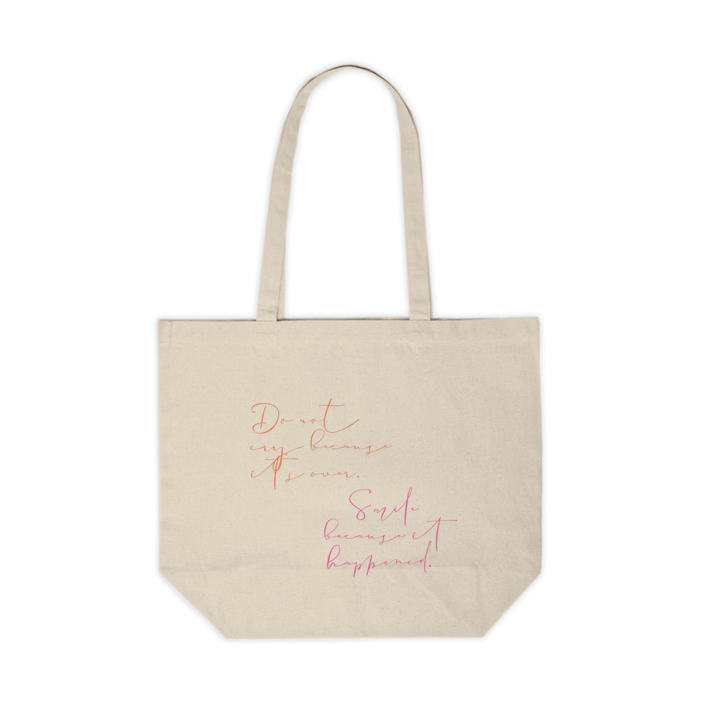 Do not cry because it's over. Smile because it happened.  || Chic Canvas Tote Bag, Don’t Rush Your Dreams, Eco-Friendly Shopping Bag, Gift for Her, Everyday Use, Travel Essentials