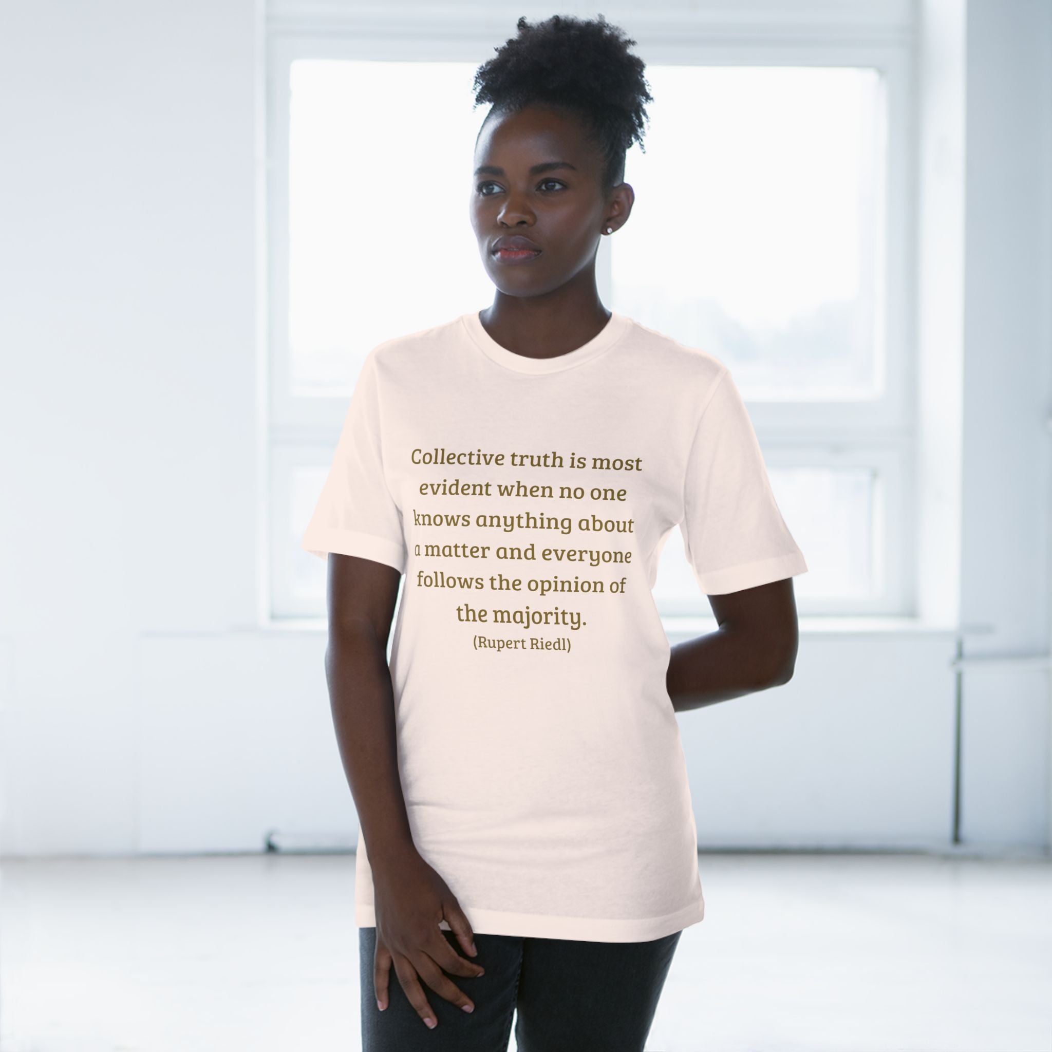 Collective truth is most evident when no one knows anything about a matter and everyone follows the opinion of the majority. || - Inspiring, Motivational Apparel for Everyday Wear, Mindfulness, Gift Idea, Casual Style
