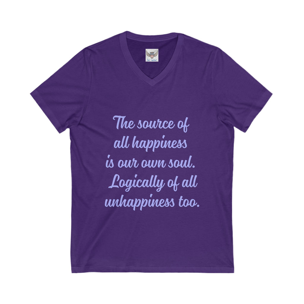 The source of all happiness is our own soul.  Logically of all unhappiness too. ||  Inspirational Shirt, Motivational Gift, Casual Wear, Everyday Comfort, Self-Love Apparel