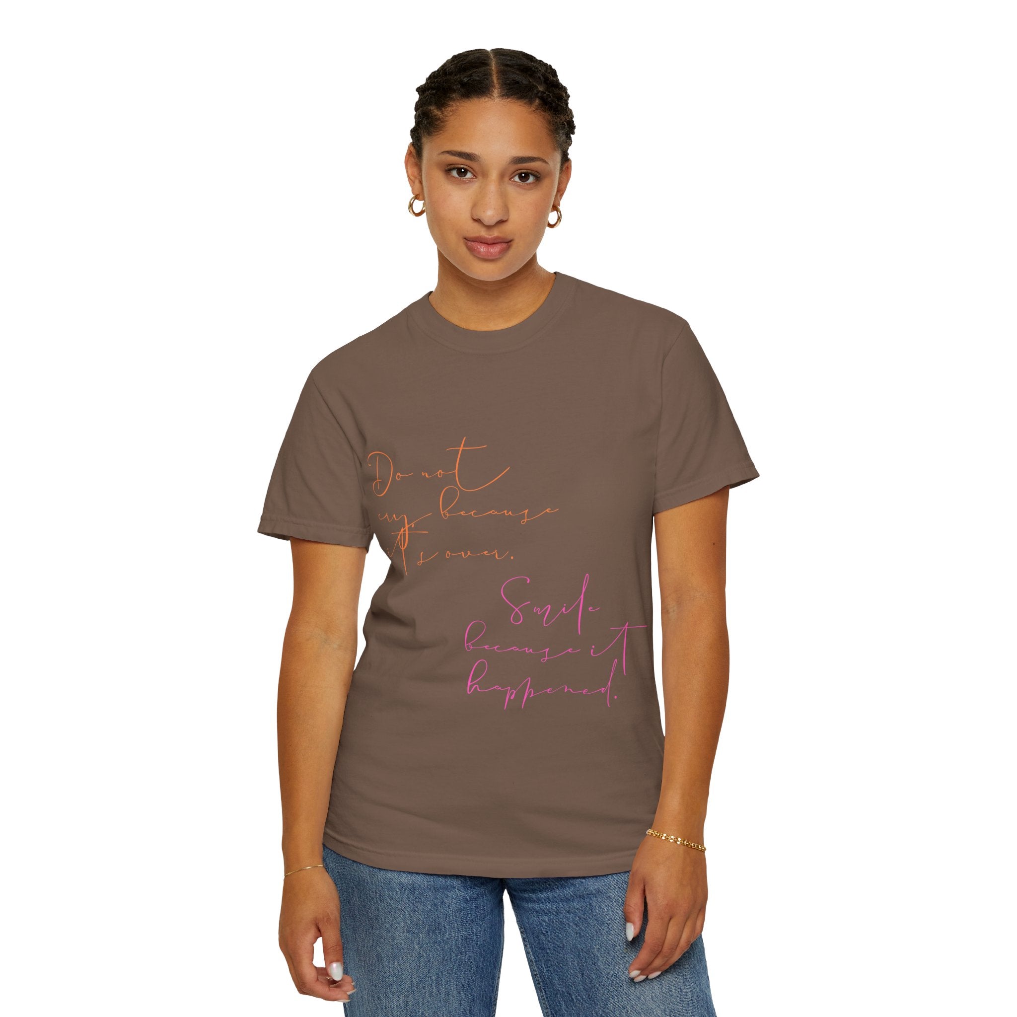Do not cry because it's over. Smile because it happened.  || Inspirational Unisex T-Shirt with Positive Quotes