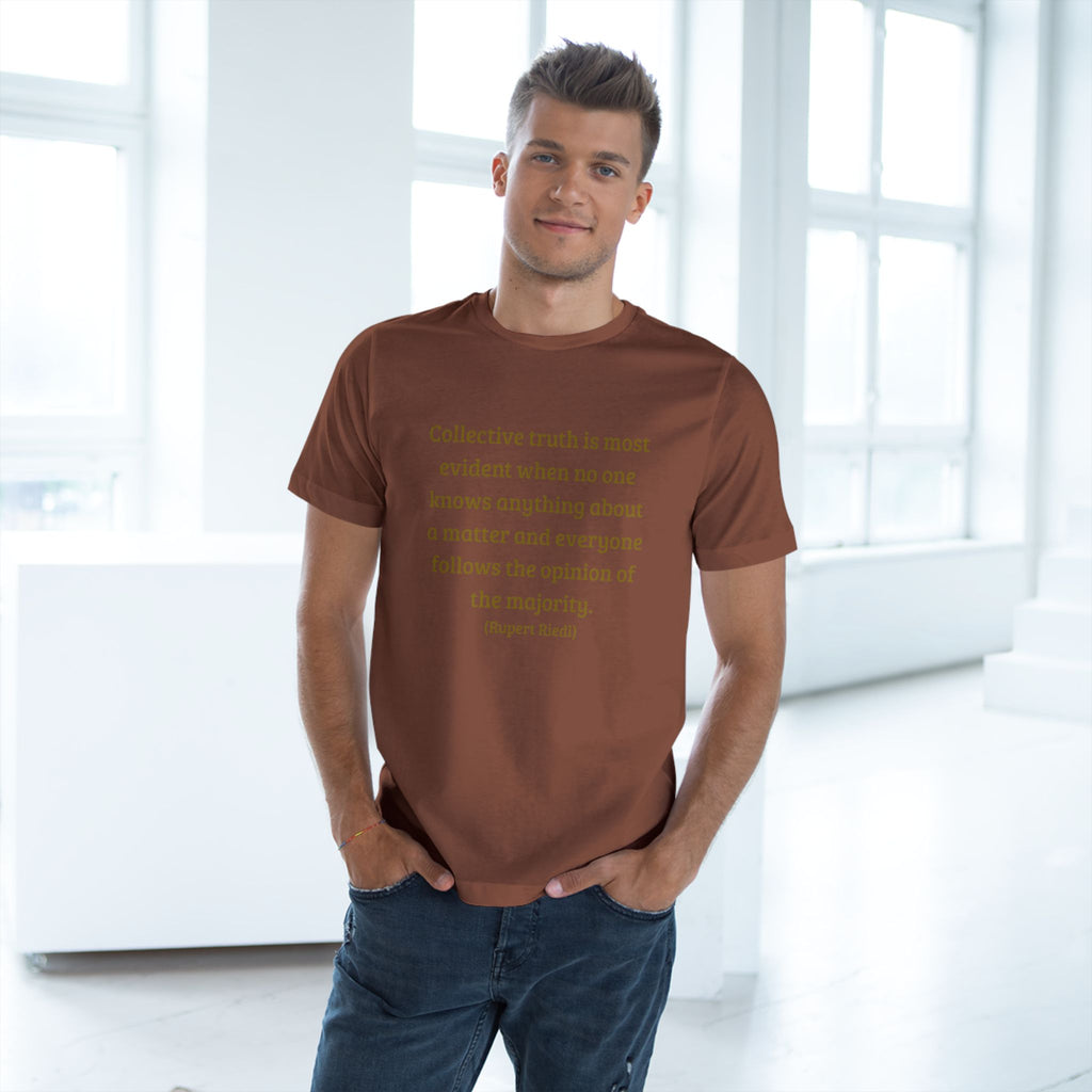 Collective truth is most evident when no one knows anything about a matter and everyone follows the opinion of the majority. || - Inspiring, Motivational Apparel for Everyday Wear, Mindfulness, Gift Idea, Casual Style