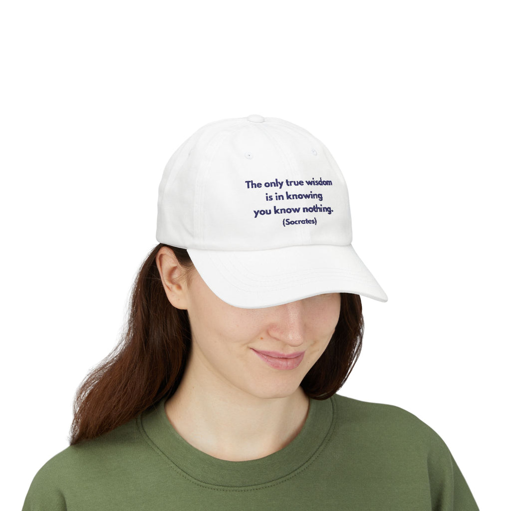 Classic Dad Cap - The only true wisdom is in knowing you know nothing. (Socrates)
