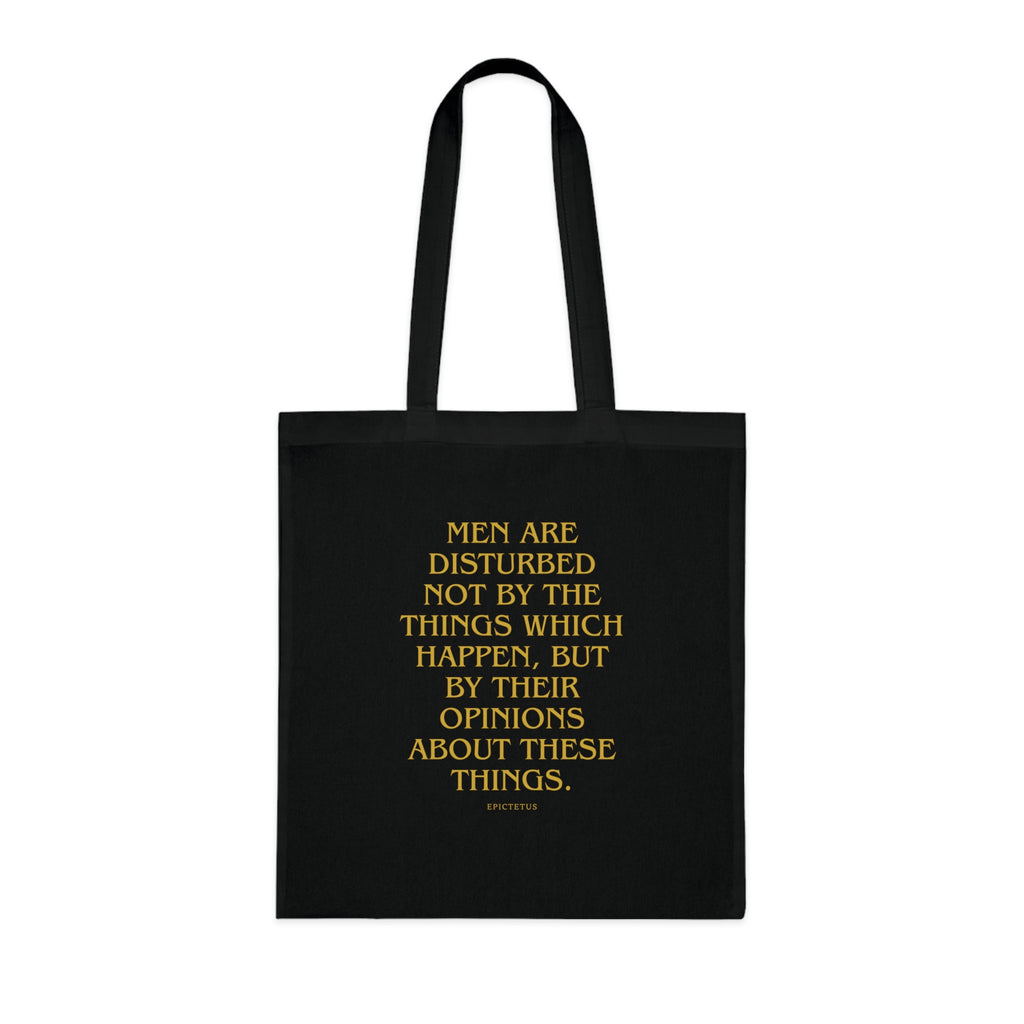 Men are disturbed not by the things which happen, but by their opinions about these things. (Epiktet) || Inspirational Quote Cotton Tote Bag | Eco-Friendly Shopping Bag, Gift for Teachers, Students, Book Lovers, Motivational Quote Tote
