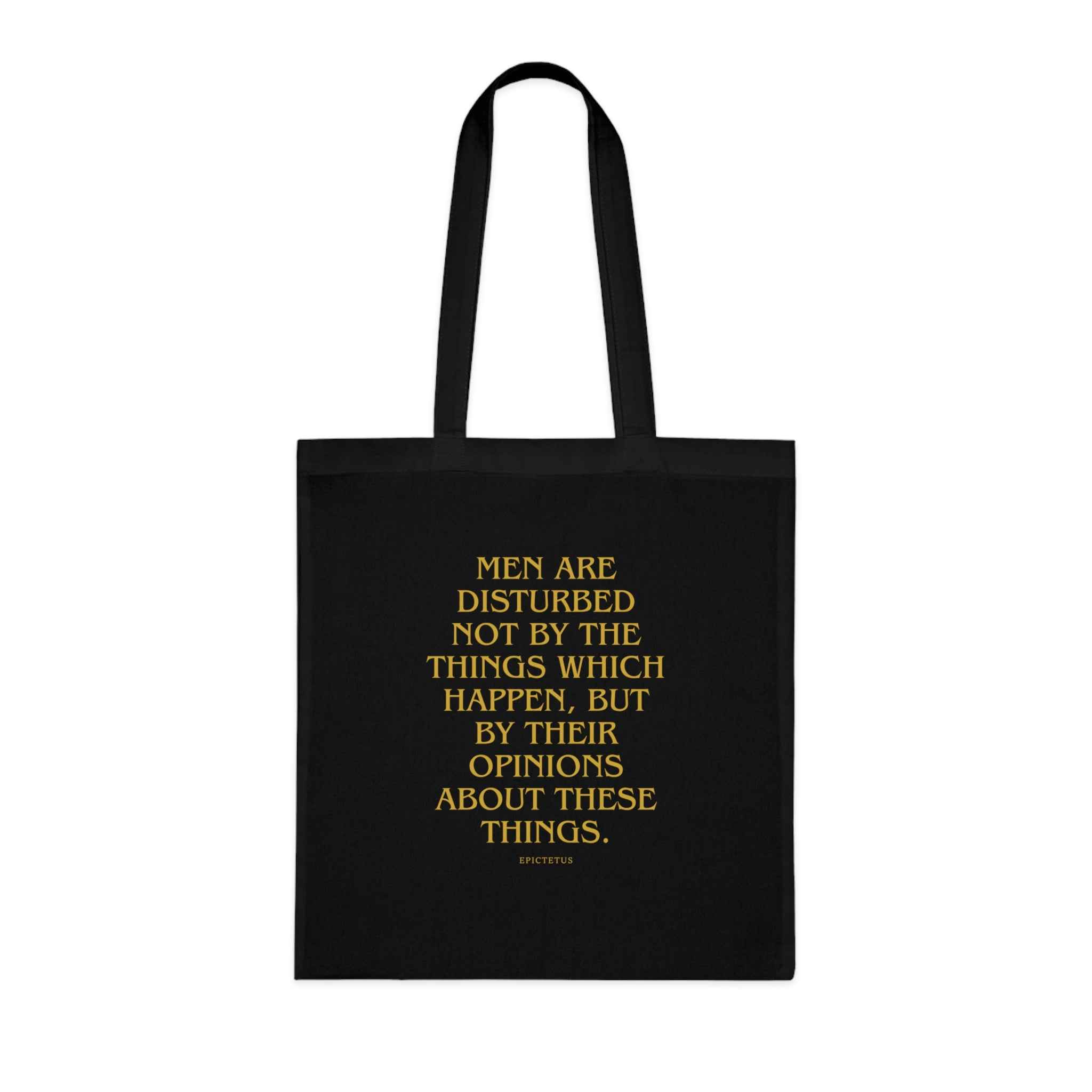 Men are disturbed not by the things which happen, but by their opinions about these things. (Epiktet) || Inspirational Quote Cotton Tote Bag | Eco-Friendly Shopping Bag, Gift for Teachers, Students, Book Lovers, Motivational Quote Tote