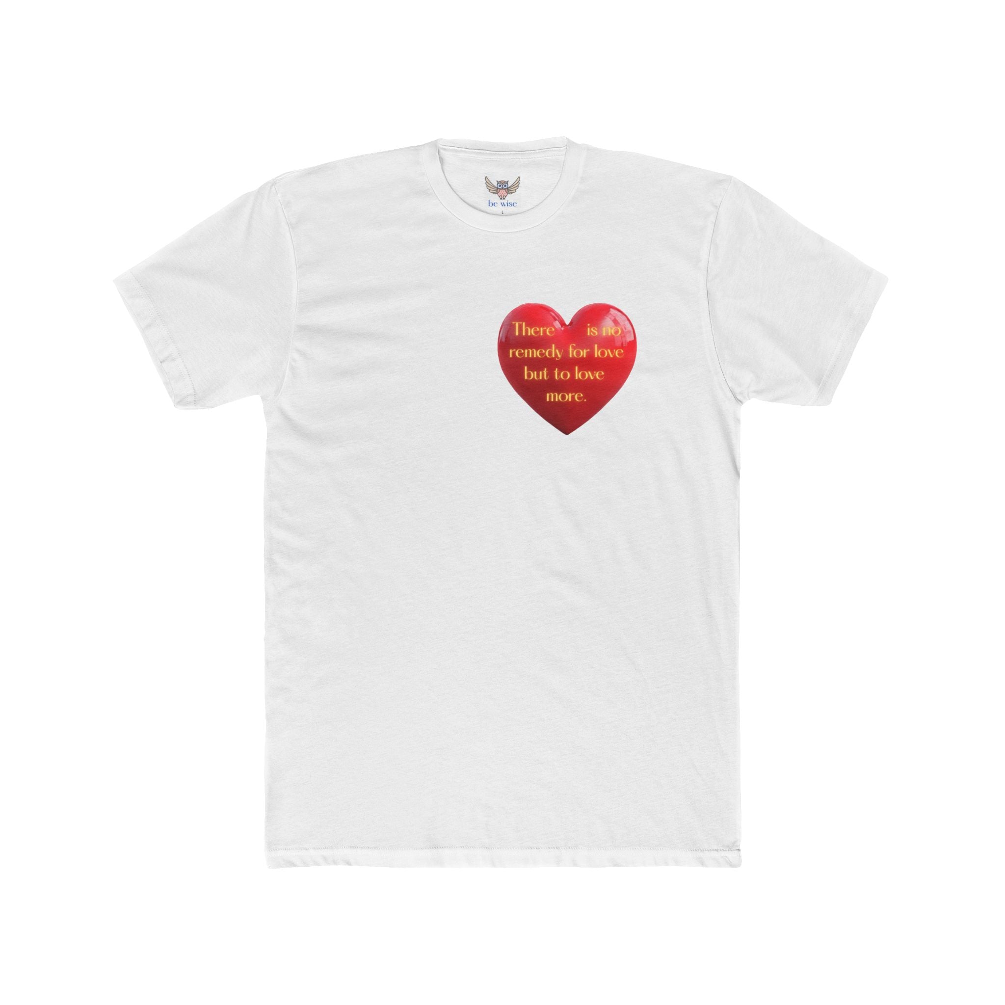 There is no remedy for love but to love more. || Heartfelt Gratitude Unisex Cotton Crew Tee, Casual T-Shirt, Thoughtful Gift, Heart Design, Everyday Wear, Valentine's Day