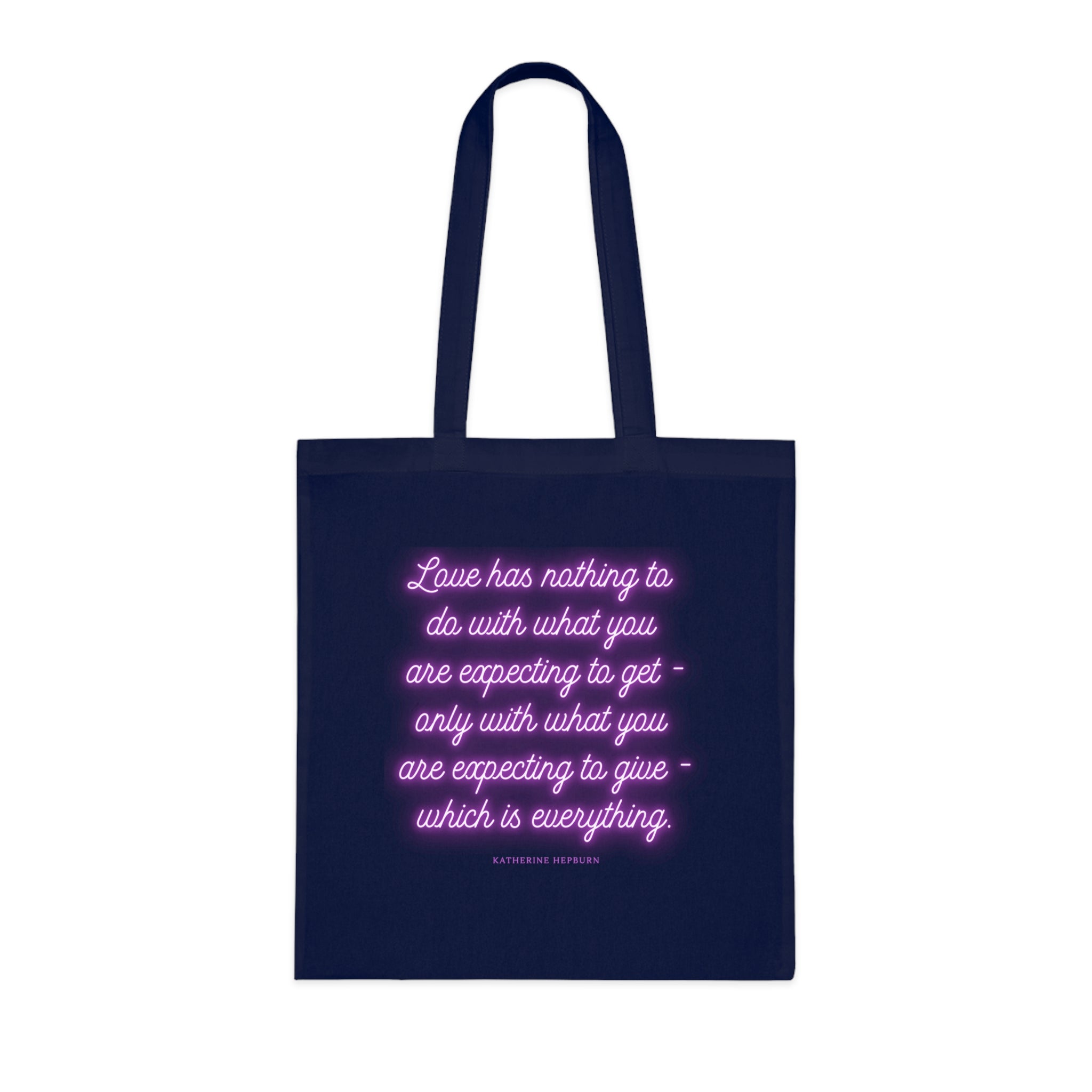 Love has nothing to do with what you are expecting to get - only with what you are expecting to give - which is everything. (Katherine Hepburn) || Inspirational Cotton Tote Bag - Perfect for Shopping, Gifts, Eco-Friendly Lifestyle, Yoga, Quotes