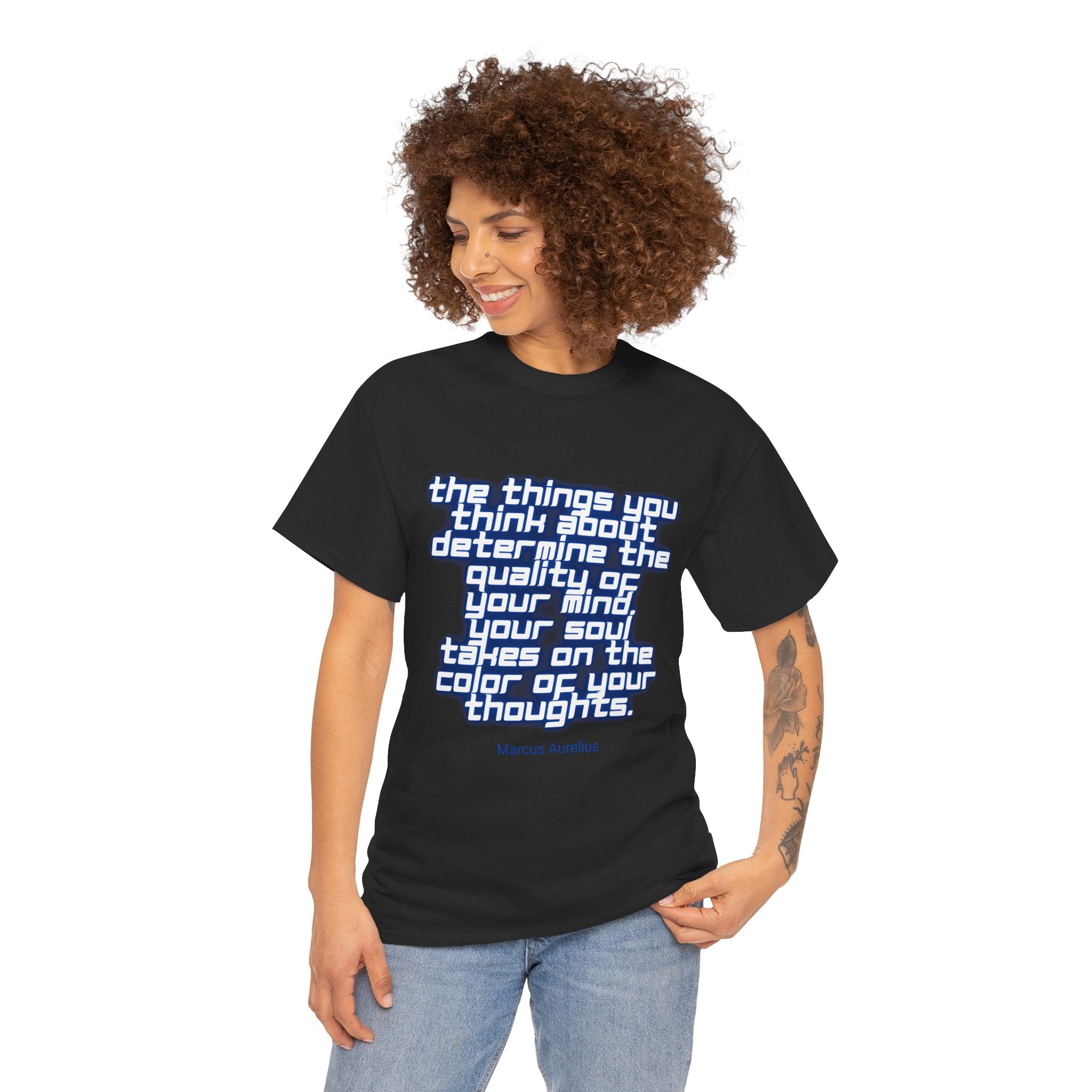 The things you think about determine the quality of your mind. Your soul takes on the color of your thoughts. (Marcus Aurelius) ||  - Positive Thinking, Motivational Shirt, Unisex Cotton T-Shirt, Mindfulness Gift, Casual Wear