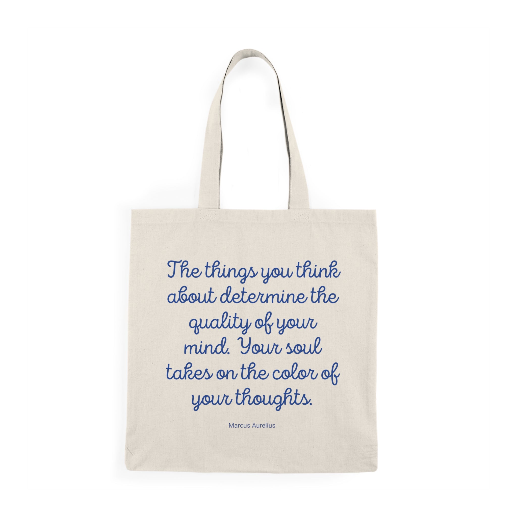 The things you think about determine the quality of your mind. Your soul takes on the color of your thoughts. (Marcus Aurelius) || Inspirational Natural Tote Bag, Motivational Shopping Bag, Eco-Friendly Gift, Reusable Grocery Tote, Affirmation Bag