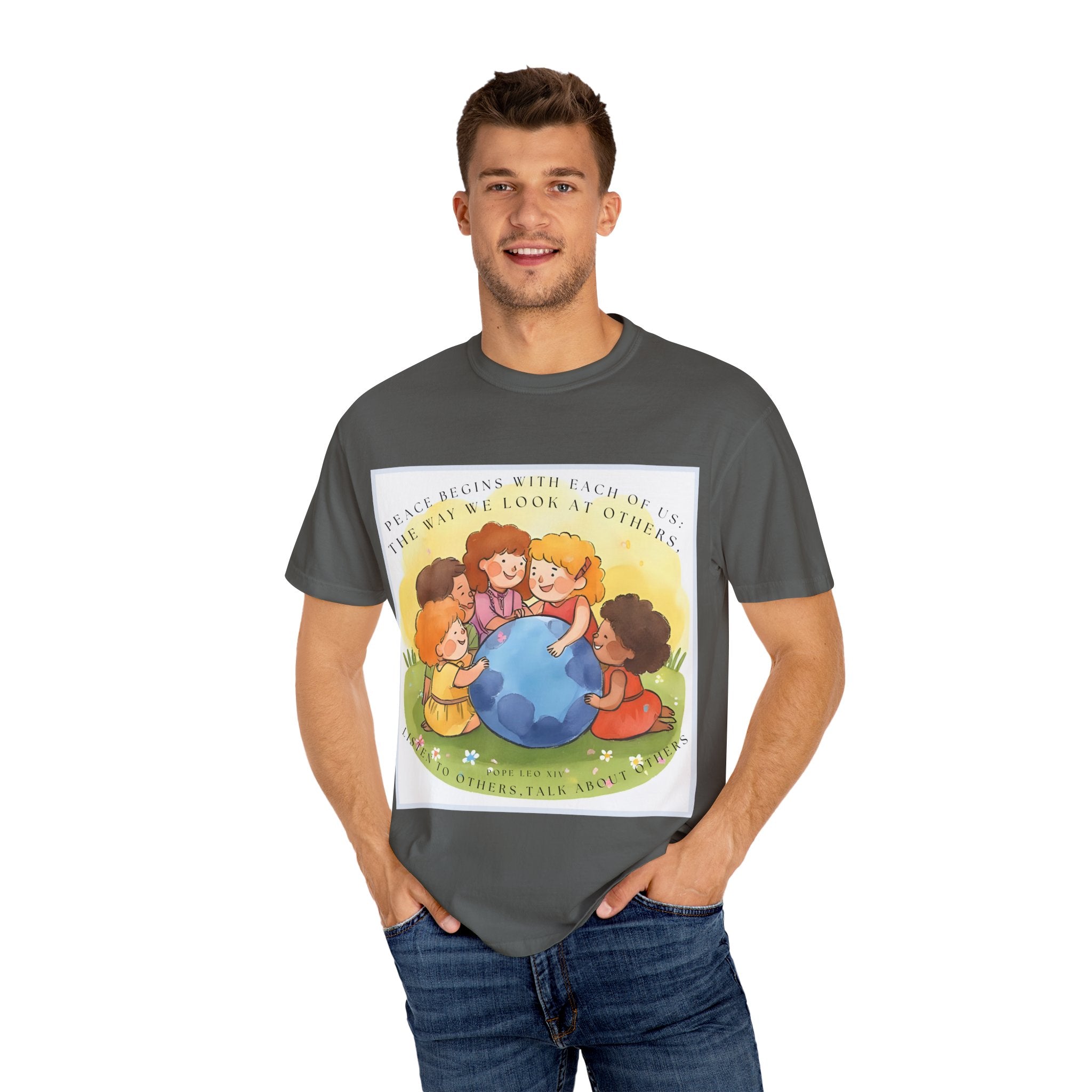 Peace begins with each of us: the way we look at others, listen to others, talk about others. ||  Unisex Garment-Dyed Tee, Friendship Gift, Eco-Friendly Apparel, Kids' Birthday, Fun Community Shirt