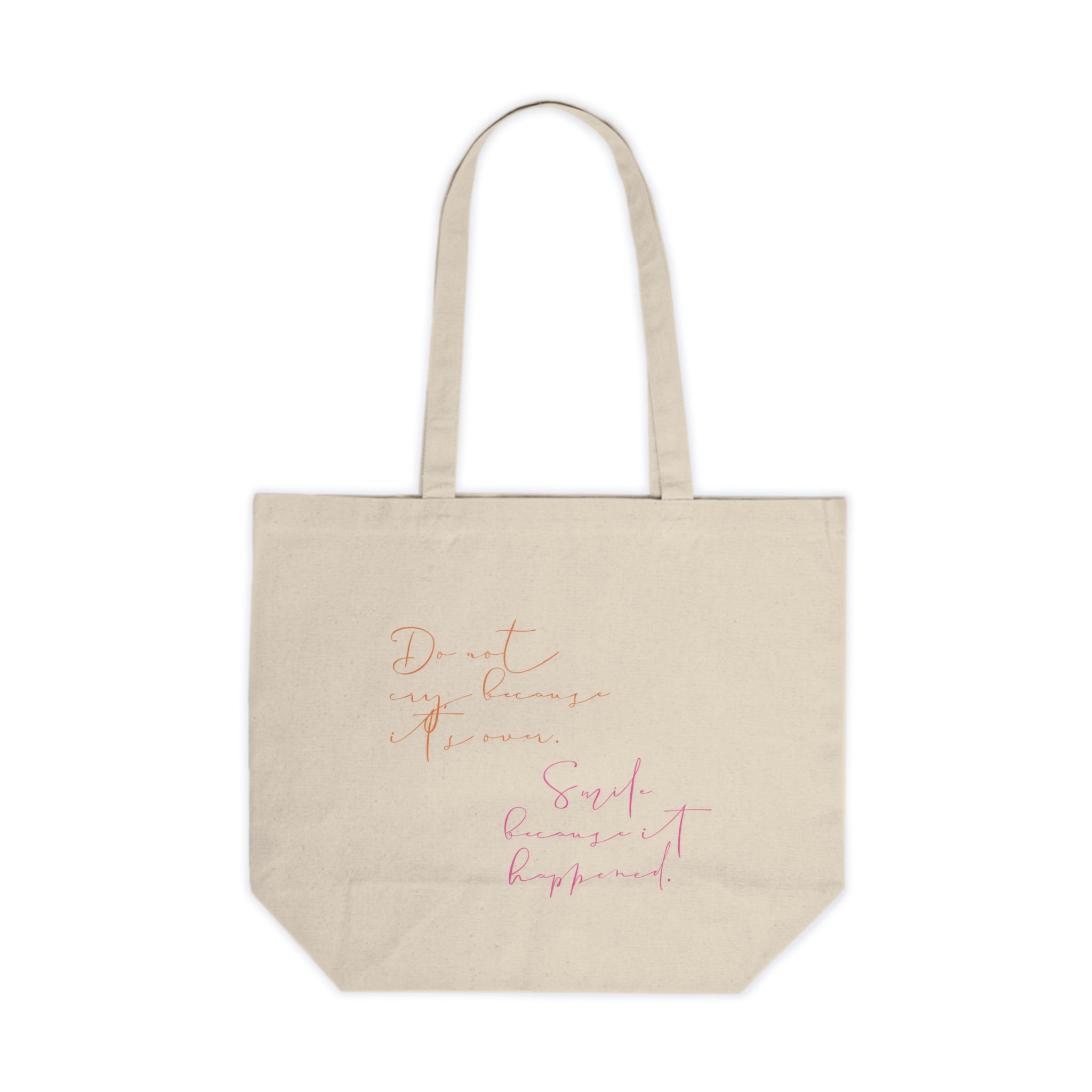Do not cry because it's over. Smile because it happened.  || Chic Canvas Tote Bag, Don’t Rush Your Dreams, Eco-Friendly Shopping Bag, Gift for Her, Everyday Use, Travel Essentials
