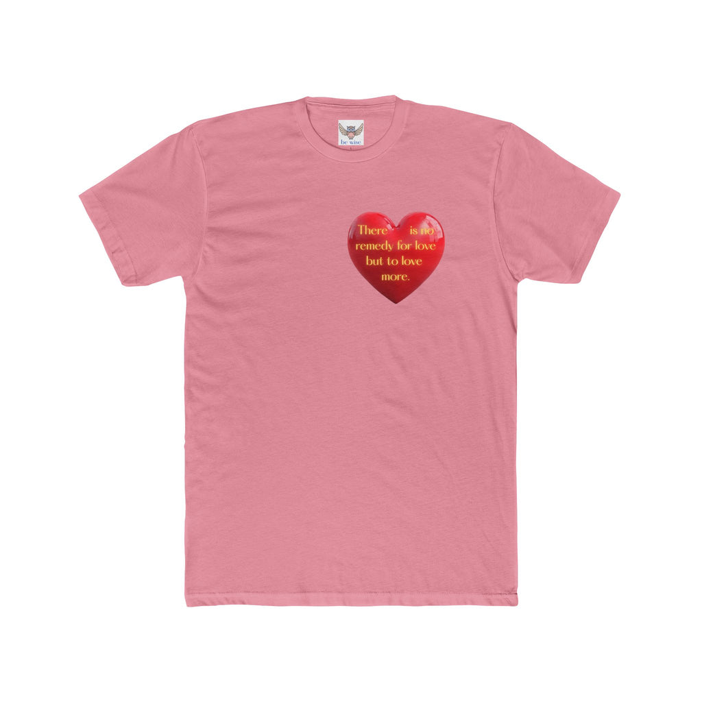 There is no remedy for love but to love more. || Heartfelt Gratitude Unisex Cotton Crew Tee, Casual T-Shirt, Thoughtful Gift, Heart Design, Everyday Wear, Valentine's Day