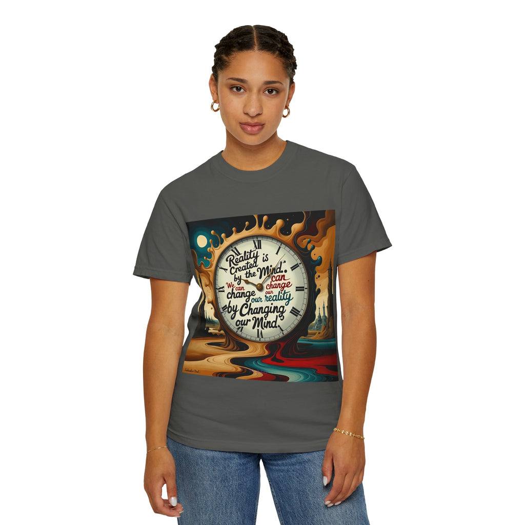 Reality is created by the mind. We can change our reality by changing our mind. ||  | Unisex Garment-Dyed Tee, Inspirational Apparel, Casual Gift, Motivational Shirt, Fun Everyday Wear