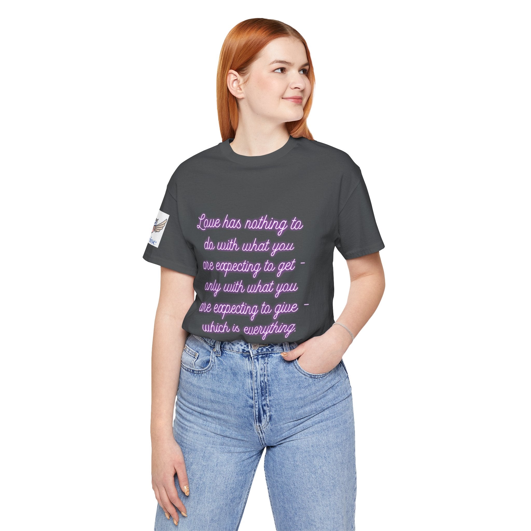 Love has nothing to do with what you are expecting to get - only with what you are expecting to give - which is everything. (Katherine Hepburn) || Unisex Short Sleeve Shirt, Casual Wear, Gift for Friends, Inspirational Quote Apparel