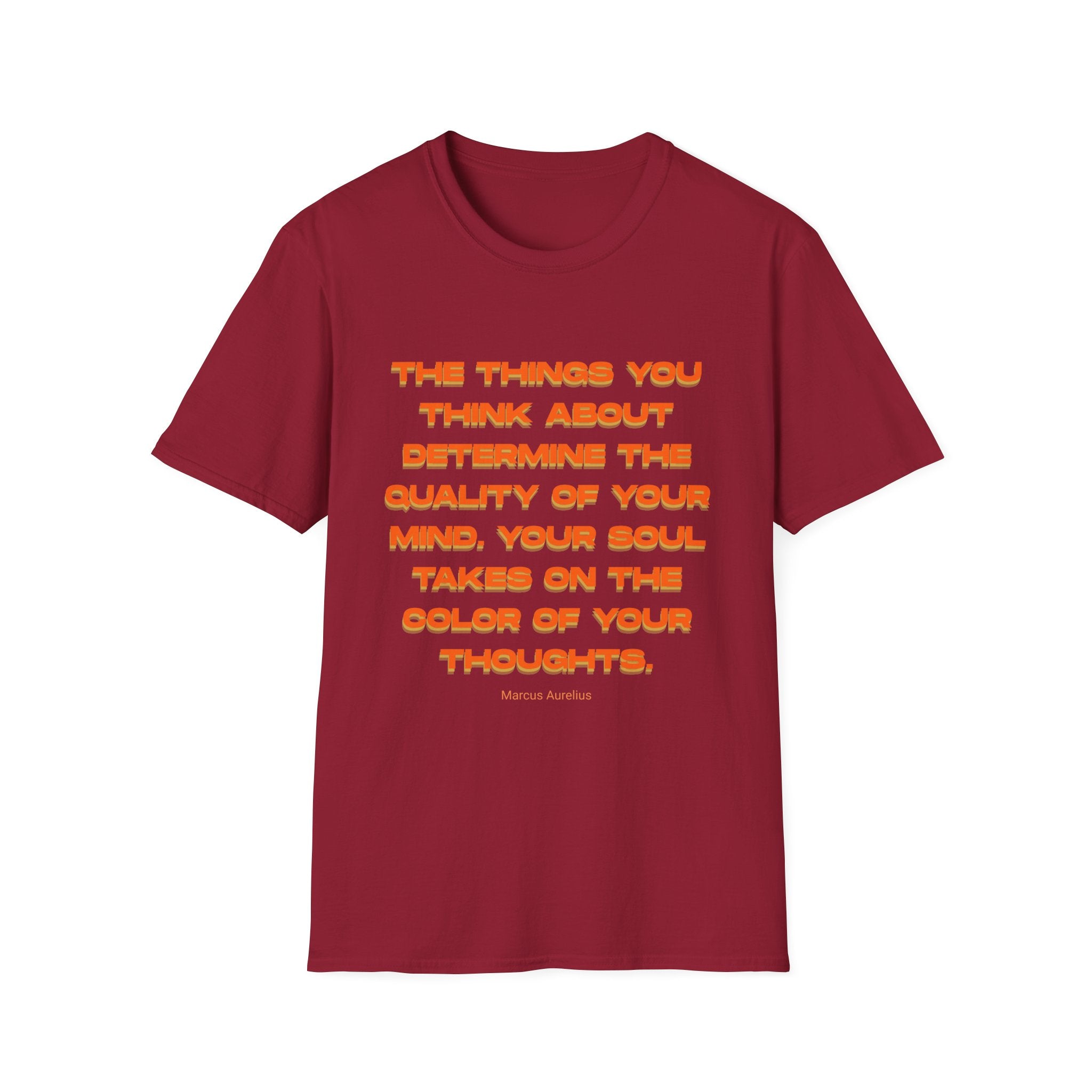 Unisex Softstyle T-Shirt |qu020 | The things you think about determine the quality of your mind. Your soul takes on the color of your thoughts. (Marcus Aurelius)